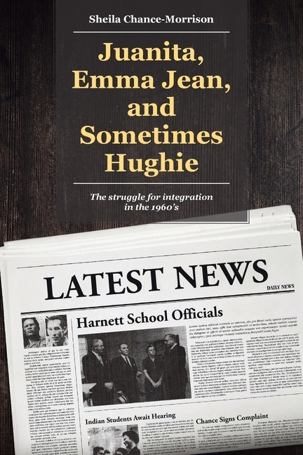 Juanita, Emma Jean, and Sometimes Hughie: The struggle for integration in the 1960's Paperback Page Publishing