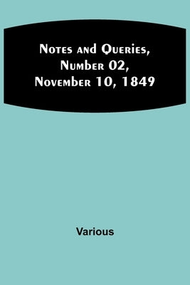 Notes and Queries, Number 02, November 10, 1849 by Various