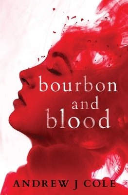 Bourbon and Blood Paperback Andrew J Cole