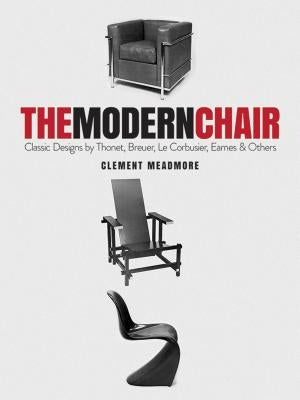 The Modern Chair: Classic Designs by Thonet, Breuer, Le Corbusier, Eames and Others Dover Publications