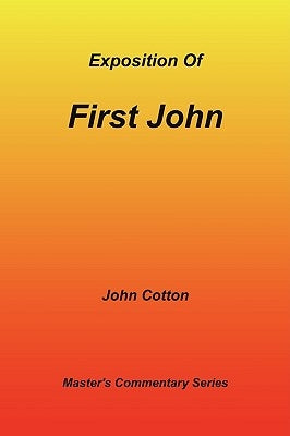 An Exposition of First John by Cotton, John