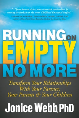 Running on Empty No More: Transform Your Relationships with Your Partner, Your Parents and Your Children by Webb, Jonice