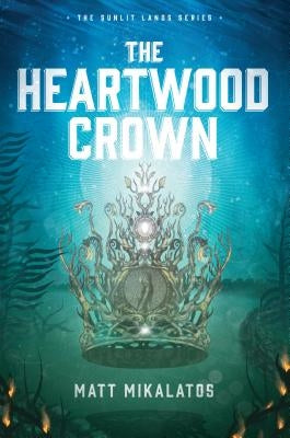 The Heartwood Crown by Mikalatos, Matt