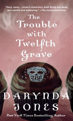 The Trouble with Twelfth Grave: A Charley Davidson Novel by Jones, Darynda