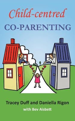 Child-centred Co-Parenting by Duff, Tracey