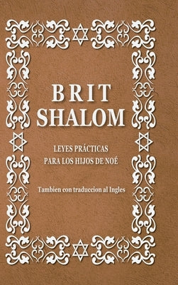 Brit Shalom. Alianza de paz: Leyes prácticas para los hijos de Noé by Sharki, Rabino Uri