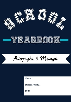 School Yearbook: Sections: Autographs, Messages, Photos & Contact Details 6.69 x 9.61 inch 45 page Paperback Life Graduate Publishing Group