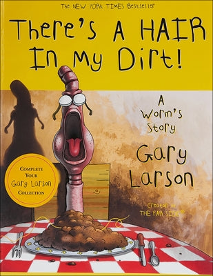 There's a Hair in My Dirt!: A Worm's Story by Larson, Gary