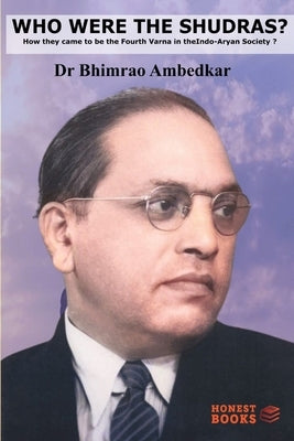 Who Were the Shudras? by Ambedkar, Bhimrao