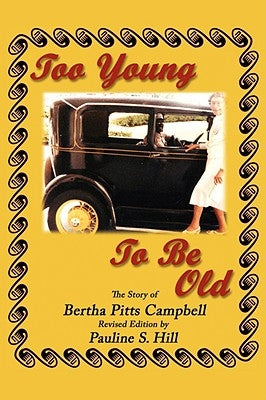 Too Young to Be Old: The Story of Bertha Pitts Campbell by Hill, Pauline S.