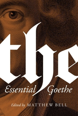 The Essential Goethe by Von Goethe, Johann Wolfgang