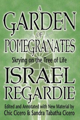A Garden of Pomegranates: Skrying on the Tree of Life by Regardie, Israel