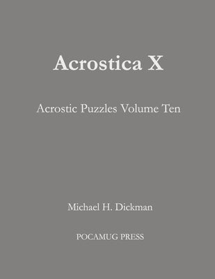 Acrostica X: Acrostic Puzzles Volume Ten Paperback Pocamug Press