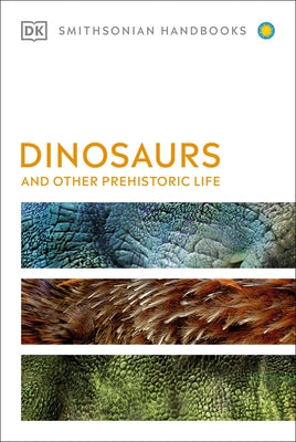 Dinosaurs and Other Prehistoric Life DK Publishing (Dorling Kindersley)