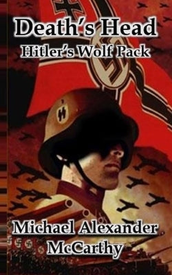 Death's Head: Hitler's Wolf Pack Paperback Independently Published