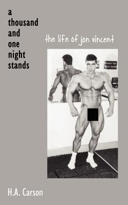 Thousand and One Night Stands: The Life of Jon Vincent by Carson, H. A.