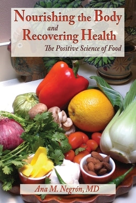 Nourishing the Body and Recovering Health Softcover by Negron, Ana M.