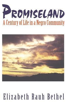 Promiseland: A Century of Life in a Negro Community by Bethel, Elizabeth Rauh