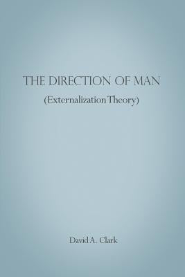 The Direction of Man (Externalization Theory) Paperback Dorrance Publishing Co.