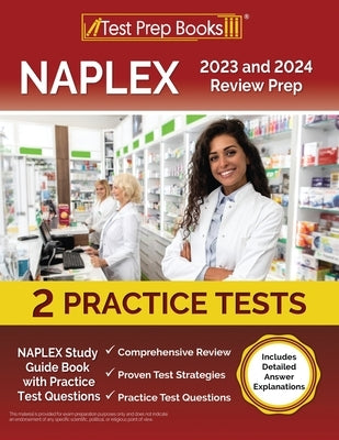 NAPLEX 2023 and 2024 Review Prep: NAPLEX Study Guide Book with Practice Test Questions [Includes Detailed Answer Explanations] by Rueda, Joshua