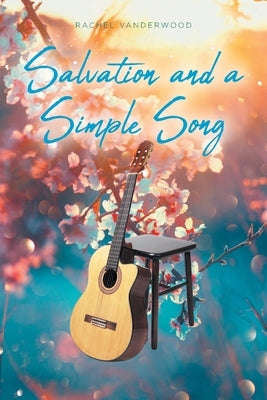 Salvation and a Simple Song Paperback Christian Faith