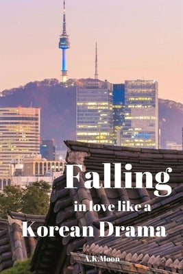 Falling in Love like a korean Drama Paperback Createspace Independent Publishing Platform