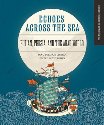 Echoes Across the Sea: Fujian, Persia, and the Arab World by Ding, Yuling