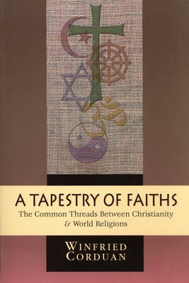 A Tapestry of Faiths: The Common Threads Between Christianity and World Religions Paperback Wipf & Stock Publishers