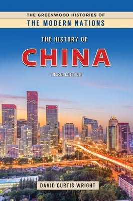 The History of China by Wright, David Curtis