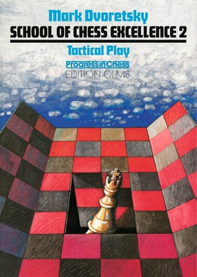 School of Chess Excellence 2: Tactical Play Paperback Edition Olms