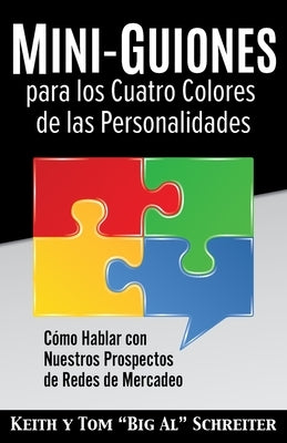 Mini-Guiones para los Cuatro Colores de las Personalidades: Cómo Hablar con Nuestros Prospectos de Redes de Mercadeo by Schreiter, Keith