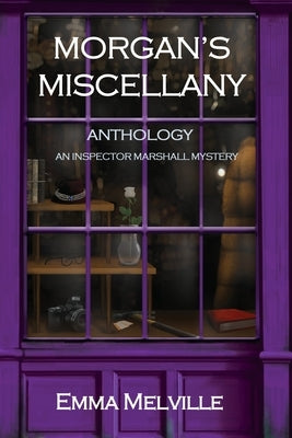 Morgan's Miscellany: ANTHOLOGY: An Inspector Marshall Mystery Paperback Emma Melville