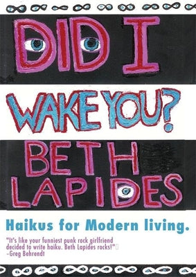 Did I Wake You?: Haikus for Modern Living by Lapides, Beth