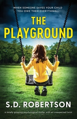 The Playground: A totally gripping psychological thriller with an unexpected twist by Robertson, S. D.