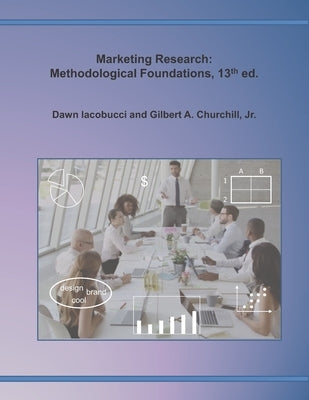 Marketing Research: Methodological Foundations, 13th edition by Iacobucci, Dawn