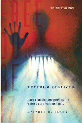 Freedom Realized: Finding Freedom From Homosexuality and Living a Life Free From Labels Paperback Redemption Press