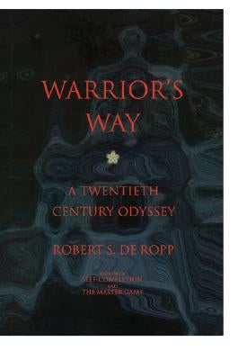 Warrior's Way by de Ropp, Robert S.
