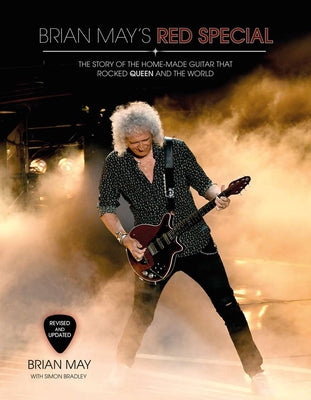 Brian May's Red Special: The Story of the Home-Made Guitar That Rocked Queen and the World by Bradley, Simon