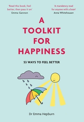 A Toolkit for Happiness: 53 Ways to Feel Better by Hepburn, Emma