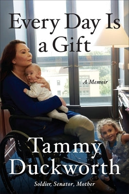 Every Day Is a Gift: A Memoir by Duckworth, Tammy