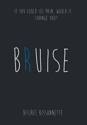 Bruise by Bissonnette, Desiree