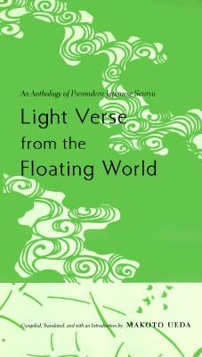 Light Verse from the Floating World: An Anthology of Premodern Japanese Senryu Paperback Columbia University Press
