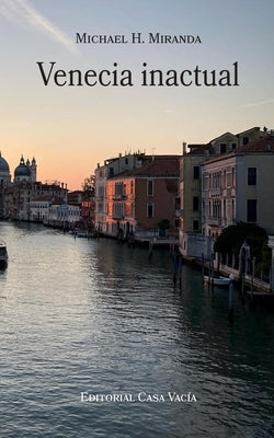 Venecia inactual by Miranda, Michael H.