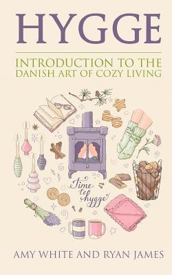 Hygge: Introduction to The Danish Art of Cozy Living Paperback Createspace Independent Publishing Platform