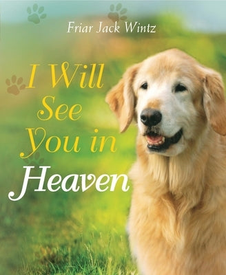 I Will See You in Heaven (Dog Lover's Edition) by Wintz, Jack