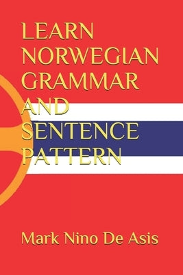 Learn Norwegian Grammar and Sentence Pattern by de Asis, Mark Nino