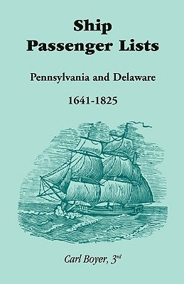 Ship Passenger Lists, Pennsylvania and Delaware (1641-1825) Paperback Heritage Books
