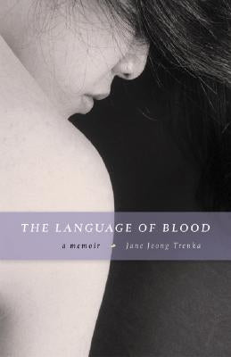 The Language of Blood: A Memoir by Trenka, Jane Jeong