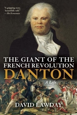 The Giant of the French Revolution: Danton, a Life Paperback Grove Press