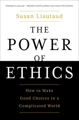 The Power of Ethics: How to Make Good Choices in a Complicated World Paperback Simon & Schuster
